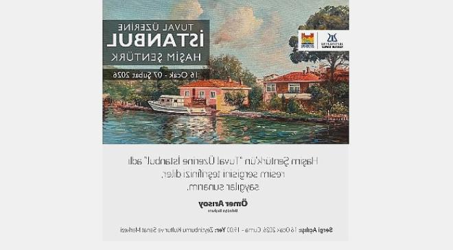 Haşim Şentürk’ün İstanbul Temalı Resim Sergisi Zeytinburnu’nda Açılıyor